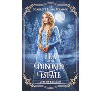 Lea and the Poisoned Estate: Inspired by Snow White (Lore of Seasoria)