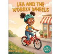 Lea and the Wobbly Wheels: A Brave Little Bicycle Story: 1 (The Adventures of Lea)