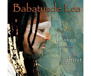 Lea,Babatunde - Suite Unseen: Summoner of the Ghost