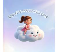 Léa et le nuage voyageur: Une aventure douce au pays des rêves - Album illustré pour enfants de 3 à 6 ans.