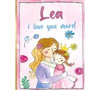 Lea i love you more!: Personalized Children's Books , Lea Name