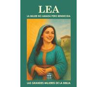 LEA: LA MUJER NO AMADA PERO BENDECIDA: Dios no la eligió por su belleza, sino por su propósito eterno.