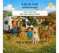 Lea & Leo unterwegs: Lea und Leo auf dem Bauernhof