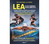 LEA (Low Energy Availability): La disponibilità energetica che decide la Performance. Runner, ciclisti, triatleti: come evitare il “deficit calorico” e ottimizzare il recupero
