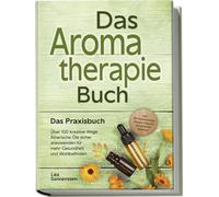 Lea Sonnenstein Aromatherapie Buch - Das Praxisbuch: Über 100 krea (Tapa blanda)