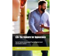 LÉA: The Concern for Appearance: Secret family drama youth Psychological novel narcissistic control: 1