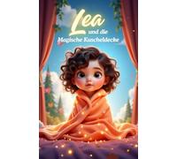 Lea und die Magische Kuscheldecke (Gute Nacht liebe Kinder)