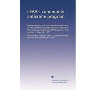LEAA's community anticrime program: Hearing before the Subcommittee on Crime of the Committee on the Judiciary, House of Representatives, Ninety-fifth Congress, first session ... May 11, 1977