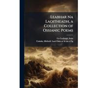 Leabhar Na Laoitheadh, a Collection of Ossianic Poems