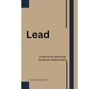 Lead: A Journal for Becoming the Person Others Follow