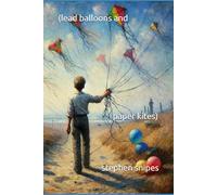 (lead balloons and paper kites)