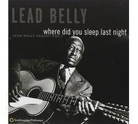 Lead Belly - Where Did You Sleep Last