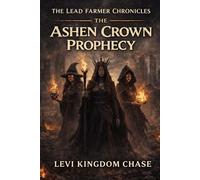Lead Farmer Chronicles: Ashen Crown Prophecy