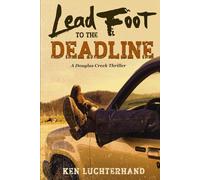 Lead Foot to the Deadline: A Douglas Creek Thriller