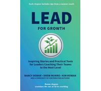 Lead for Growth: Inspiring Stories and Practical Tools for Leaders Coaching Their Teams to the Next Level