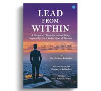 Lead From Within - A Corporate Transformation Story Inspired by the 5 Vedic Laws of Success