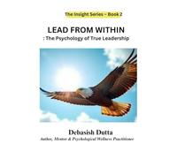 Lead From Within: The Psychology of True Leadership (The Insight Series)