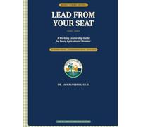 Lead From Your Seat - Middle School Edition: A Working Leadership Guide for Every Agricultural Member (The Rooted Ag Educator Series)