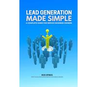 Lead Generation Made Simple: A Complete Guide for Service Business Owners (Profit Acceleration Resources for Business Owners)