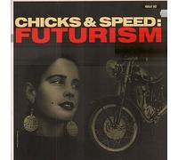 Lead Into Gold - Chicks & speed: futurism
