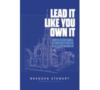 Lead It Like You Own It: 7 Leadership Shifts to Build the Church From Anywhere On the Team