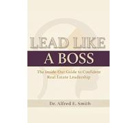 Lead Like A Boss: The Inside-Out Guide to Confident Real Estate Leadership