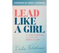 Lead Like a Girl: The New Leadership Playbook for Women and Men