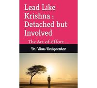 Lead Like Krishna : Detached but Involved: The Art of Effort ...
