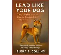 Lead Like Your Dog: The Shiba Inu Way to Balance Independence and Loyalty