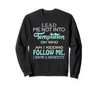 Lead Me Not Into Temptation Men Women Kids Fun Gift Graphic Sudadera