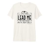 Lead me to The Rock That is Higher Than I Salmo 61:2 Diseño Camiseta Premium