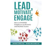 Lead, Motivate, Engage: How to INSPIRE Employees in Remote and Hybrid Teams