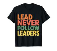 Lead Never Follow Leaders Liderazgo Fuerte y audaz |- Camiseta