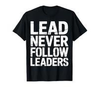 Lead Never Follow Leaders Liderazgo Fuerte y audaz - Camiseta