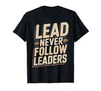 Lead Never Follow Leaders Liderazgo Fuerte y audaz |||- Camiseta