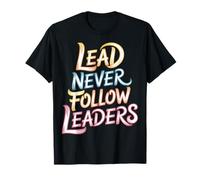 Lead Never Follow Leaders Liderazgo Fuerte y audaz ||- Camiseta