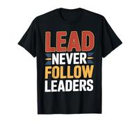 Lead Never Follow Leaders Liderazgo Fuerte y audaz - Camiseta