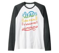 Lead Never Follow Leaders Liderazgo Fuerte y audaz ||- Camiseta Manga Raglan