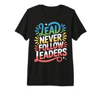 Lead Never Follow Leaders Liderazgo Fuerte y audaz ||- Camiseta Premium