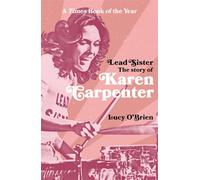 Lead Sister: The Story of Karen Carpenter : A Times Book of the Year