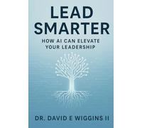 Lead Smarter: How AI Can Elevate Your Leadership