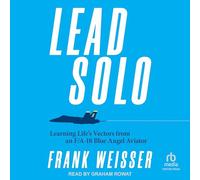 Lead Solo: Learning Life's Vectors from an F/A-18 Blue Angel Aviator