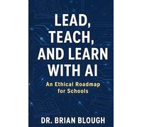 Lead, Teach, and Learn with AI: An Ethical Roadmap for Schools