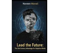 Lead the Future: The 21st-Century Advantage for Adaptive Minds