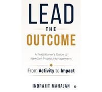 Lead the Outcome: A Practitioner’s Guide to NewGen Project Management