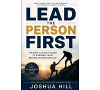 Lead the Person First: The New Leader’s Guide to Earning Trust Before Driving Results