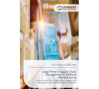 Lead Time in Supply Chain Management of Additive Manufacturing: Issues in Lead Time Computation in Supply Chain Management of Additive Manufacturing Systems