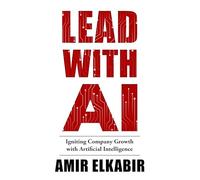 Lead With AI: Igniting Company Growth with Artificial Intelligence