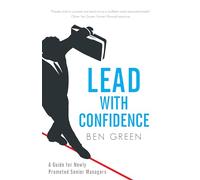Lead With Confidence: A Guide for Newly Promoted Senior Managers