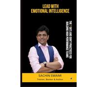 Lead With Emotional Intelligence: The 7 Do's And Don't Practices For Building High Performance Teams